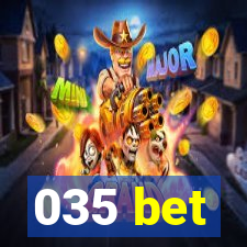 035 bet